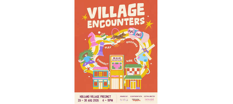 Holland Village Transforms Into an Urban Playground this August: Village Encounters Festival to Take Place 29-30 August